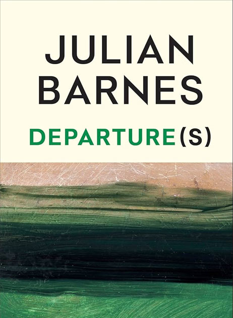 Departure(s) by Julian Barnes Book Review